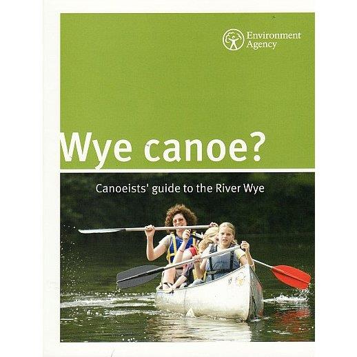 Picture of Environment Agency Wales Wye Canoe? Canoeists' guide to the River Wye