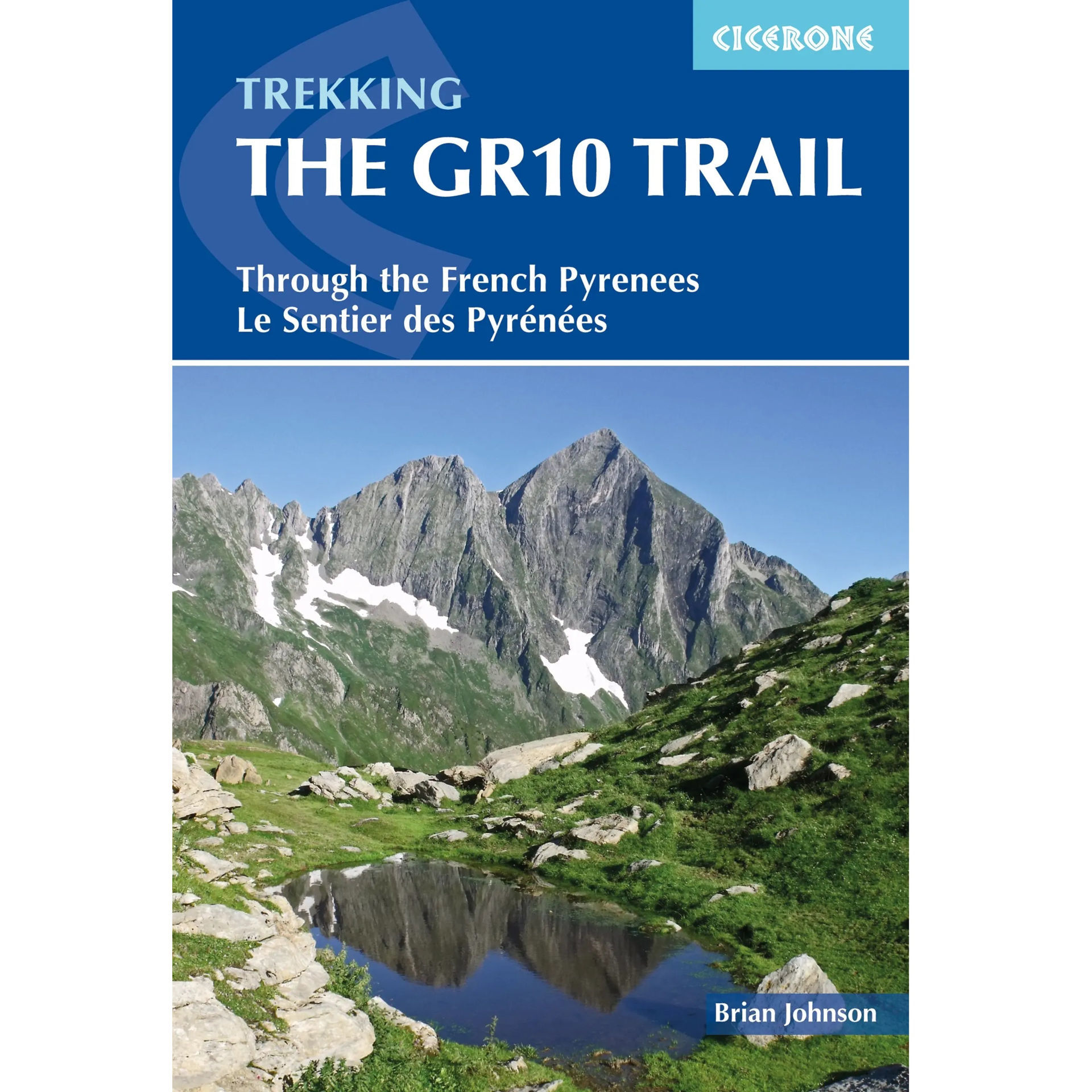 Cicerone Trekking The GR10 Trail: Through the French Pyrenees - Le Sentier des Pyrenees
