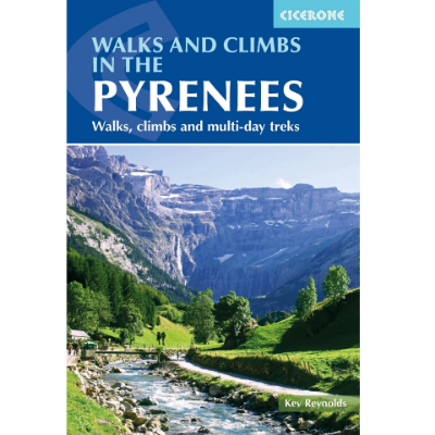 Cicerone Walks and Climbs in The Pyrenees - Walks, Climbs and Multi-Day Treks Cicerone Walks and Climbs in The Pyrenees - Walks, Climbs and Multi-Day Treks