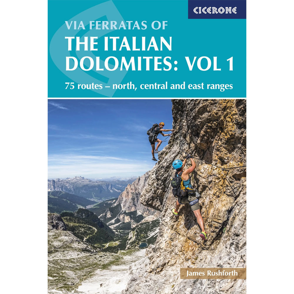 Cicerone Via Ferratas of the Italian Dolomites: Vol 1 North, Central and East