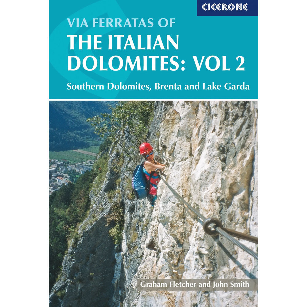 Cicerone Via Ferratas of the Italian Dolomites: Vol 2 Southern Dolomites, Brenta and Lake Garda