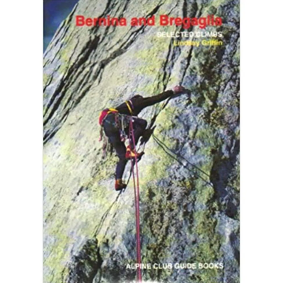 Alpine Club Bernina and Bregaglia Selected Climbs Alpine Club Bernina and Bregaglia Selected Climbs