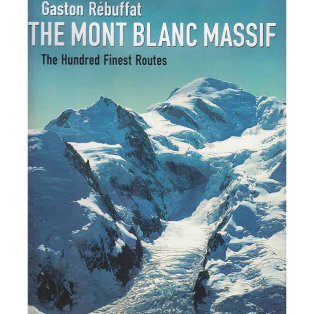 Baton Wicks Publications Mont Blanc Massif 100 Finest Routes
