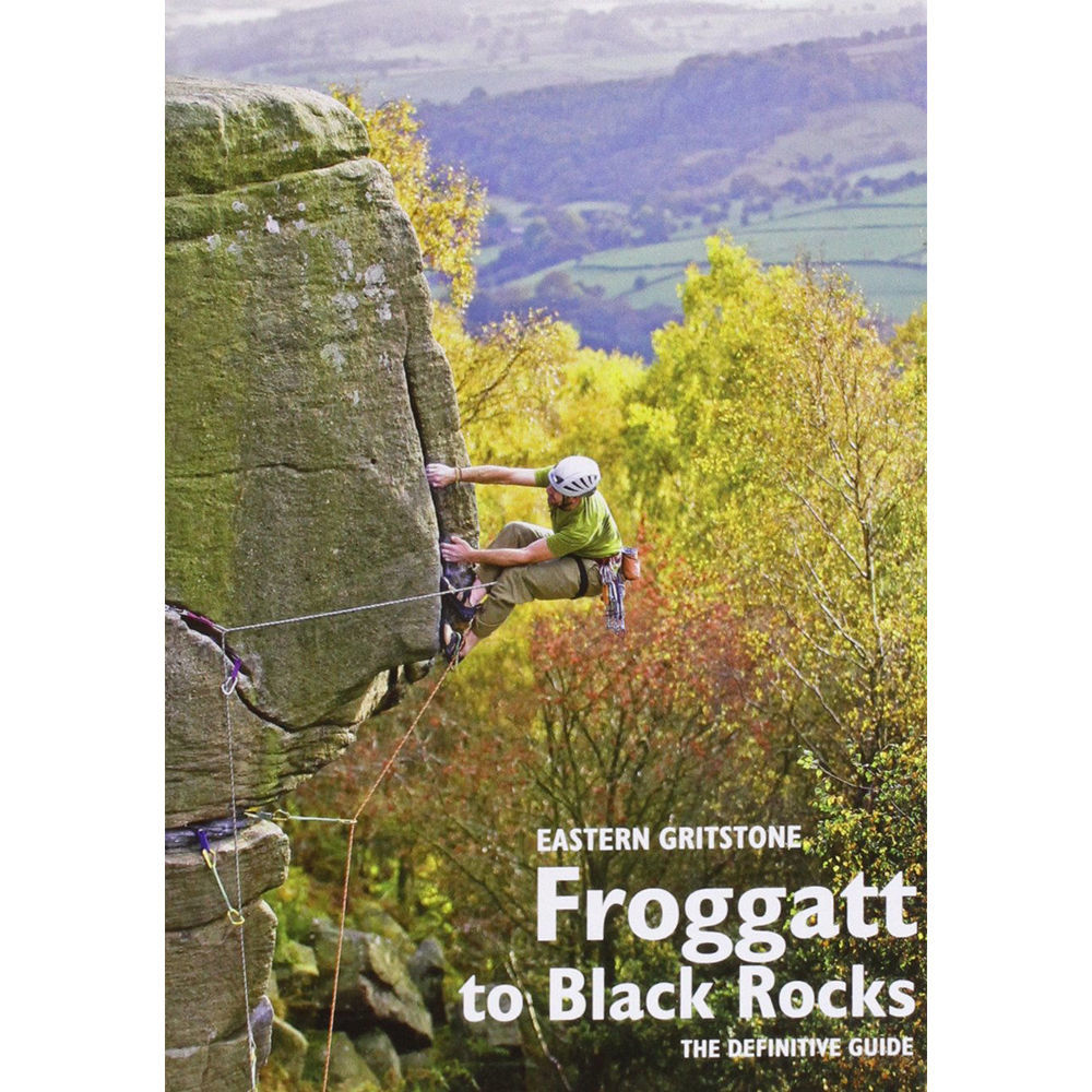 British Mountaineering Council Eastern Gritstone: Froggatt to Black Rocks - The Definitive Guide