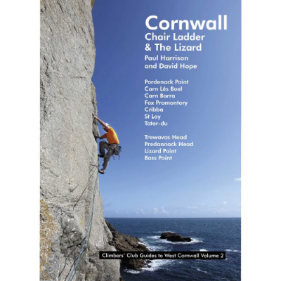 Climbers Club Cornwall: Chair Ladder, the South Coast and The Lizard - Climbers' Club Guides to West Cornwall Volume 2 Climbers Club Cornwall: Chair Ladder, the South Coast and The Lizard - Climbers' Club Guides to West Cornwall Volume 2