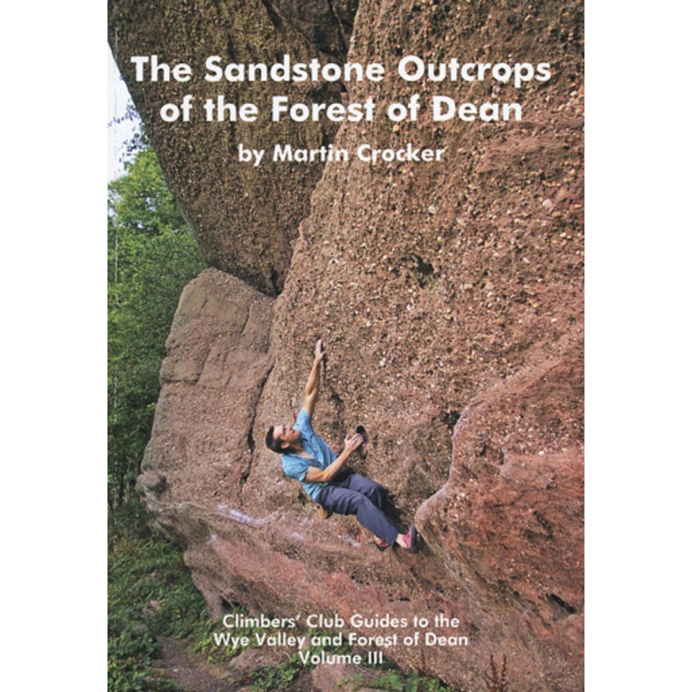Climbers Club The Sandstone Outcrops of the Forest of Dean
