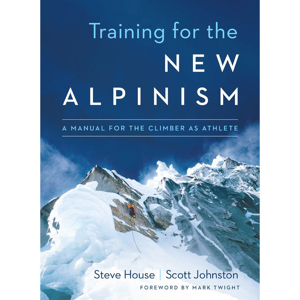 Patagonia Training for the New Alpinism - A Manual for the Climber as Athlete