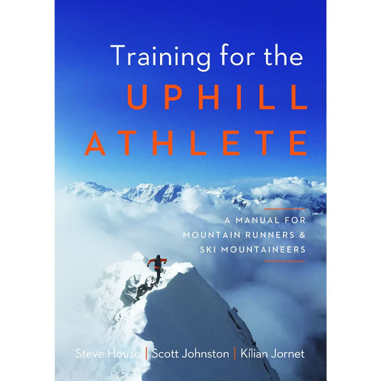 Patagonia Training for the Uphill Athlete - A Manual for Mountain Runners & Ski Mountaineers