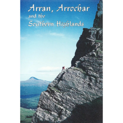 Scottish Mountaineering Club Arran, Arrochar and the Southern Highlands: Rock and Ice Climbs Scottish Mountaineering Club Arran, Arrochar and the Southern Highlands: Rock and Ice Climbs