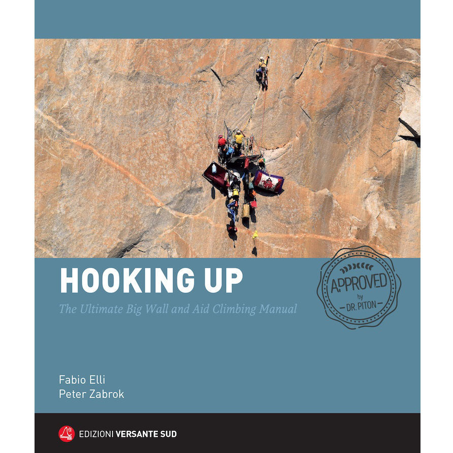 Versante Sud Hooking Up - The Ultimate Big Wall and Aid Climbing Manual