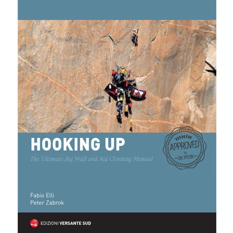 Versante Sud Hooking Up - The Ultimate Big Wall and Aid Climbing Manual