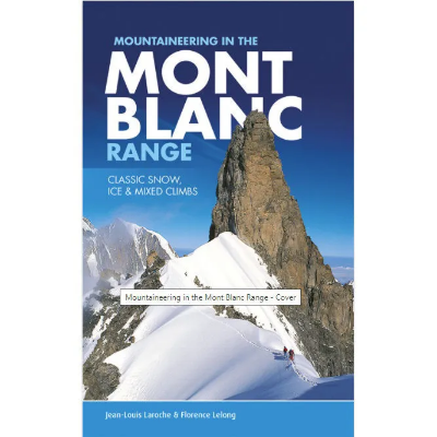 Vertebrate Publishing Mountaineering in the Mont Blanc Range: Classic Snow, Ice & Mixed Climbs Vertebrate Publishing Mountaineering in the Mont Blanc Range: Classic Snow, Ice & Mixed Climbs
