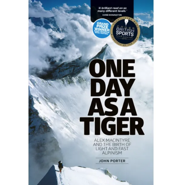 Vertebrate Publishing One Day as a Tiger - Alex MacIntyre and the birth of light and fast alpinism