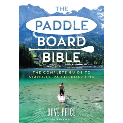 The Paddleboard Bible  The Paddleboard Bible