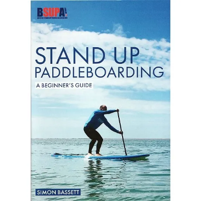 Stand Up Paddle Boarding A beginners guide By  Simon Bassett  Stand Up Paddle Boarding A beginners guide By  Simon Bassett