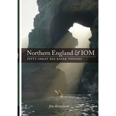 Pesda Press Northern England & IOM Fifty Great Sea Kayak Voyages Pesda Press Northern England & IOM Fifty Great Sea Kayak Voyages