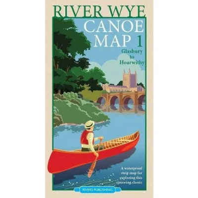 Rivers Publishing River Wye Canoe Map 1 - Glasbury to Hoarwithy Rivers Publishing River Wye Canoe Map 1 - Glasbury to Hoarwithy