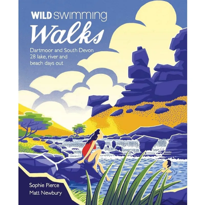 Wild Things Publishing Wild Swimming Walks - Dartmoor and South Devon Wild Things Publishing Wild Swimming Walks - Dartmoor and South Devon